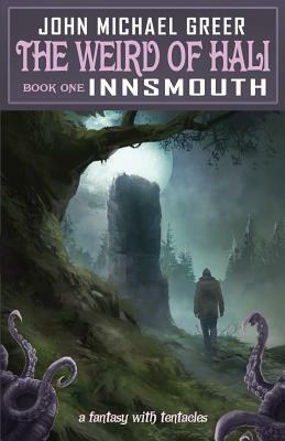 The Weird of Hali: Innsmouth by John Michael Greer