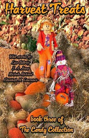 Harvest Treats: The Candy Collection by Lisa Bilbrey, S. A. Jones, Michele Richard, Elizabeth M. Lawrence