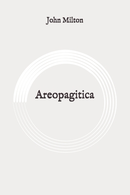 Areopagitica: Original by John Milton