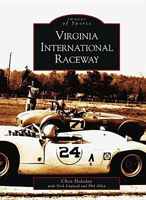 Virginia International Raceway by Nick England, Phil Allen, Chris Holaday