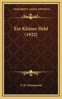 Ein Kleiner Held (1922) by Fyodor Dostoevsky