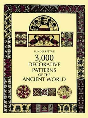 3,000 Decorative Patterns of the Ancient World by William Matthew Flinders Petrie