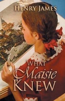 What Maisie Knew Illustrated by Henry James