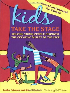 Kids Take the Stage: Helping Young People Discover the Creative Outlet of Theater by Lenka Peterson, Dan O'Connor