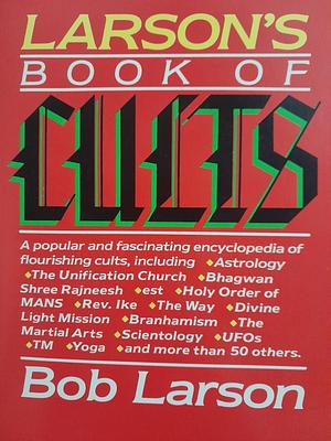 Larson's book of cults by Bob Larson