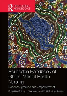 Routledge Handbook of Global Mental Health Nursing: Evidence, Practice and Empowerment by 