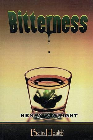 Bitterness by Henry W. Wright