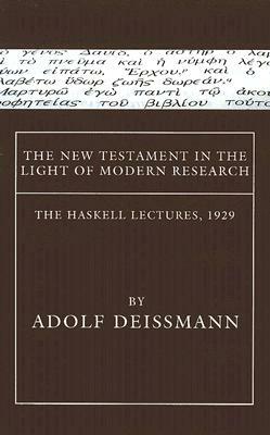 The New Testament in the Light of Modern Research by Adolf Deissmann