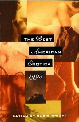 The Best American Erotica 1995 by Tom Caffrey, Robert Olen Butler, James Williams, Raye Sharpe, Lisa Palac, Susie Bright, Paul Reed, Jay Michaelson, Susan Musgrave, Al Lujan, Tsaurah Litzky, Mary Malmros, Trac Vu, Corwin Erickson, Le Shaun, Anne Wallace, Susan St. Aubin, Scarlett Fever, Renee Charles, Anna Nymus, Nicholson Baker, Annie Regrets