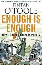 Enough is Enough: How to Build a New Republic by Fintan O'Toole