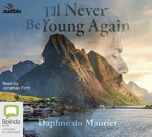 I'll Never Be Young Again by Daphne du Maurier