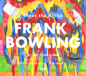 Meet the Artist: Frank Bowling by Zoé Whitley, Hélène Baum