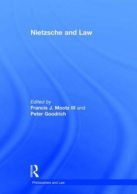 Nietzsche and Law by Peter Goodrich, Francis J. Mootz III