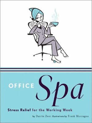 Office Spa: Stress Relief for the Working Week by Frank Montagna, Darrin Zeer