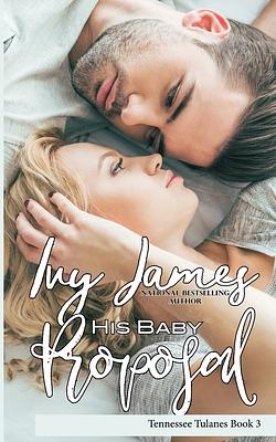 His Baby Proposal by Ivy James