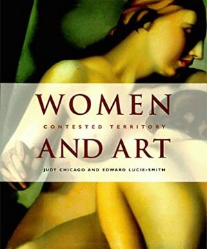 Women and Art: Contested Territory by Judy Chicago, Edward Lucie-Smith