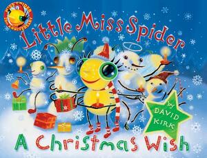 Little Miss Spider: A Christmas Wish by David Kirk