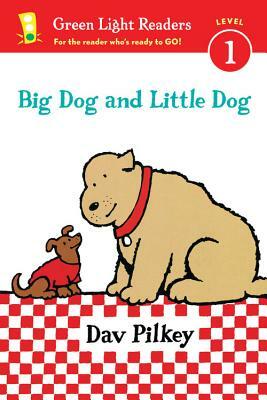 Big Dog and Little Dog by Dav Pilkey