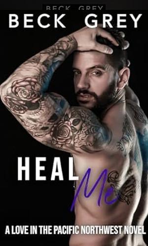 Heal Me by Beck Grey