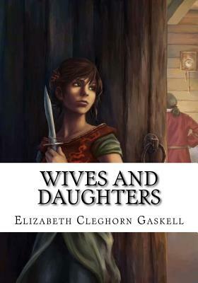 Wives and Daughters by Elizabeth Gaskell