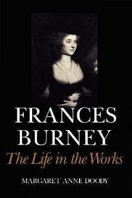 Frances Burney: The Life in the Works by Margaret Anne Doody
