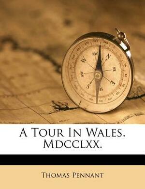 A Tour in Wales, MDCCLXXIII 2 Volume Set by Thomas Pennant