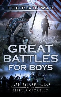 Great Battles for Boys: The Civil War by Joe Giorello