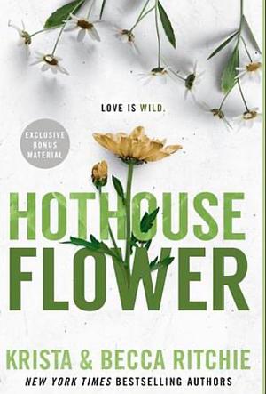 Hothouse Flower by Krista Ritchie, Becca Ritchie