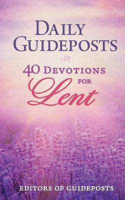 Daily Guideposts: 40 Devotions for Lent by Guideposts