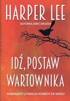 Idź, postaw wartownika by Harper Lee