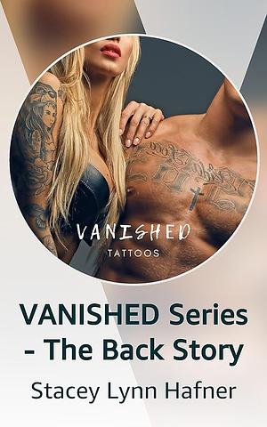 VANISHED Series - The Back Story by Stacey Lynn Hafner