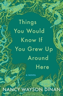 Things You Would Know If You Grew Up Around Here by Nancy Wayson Dinan