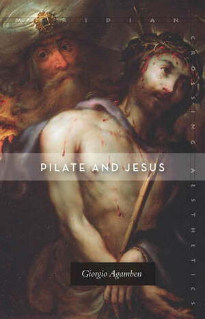 Pilate and Jesus by Adam Kotsko, Giorgio Agamben