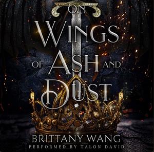 On Wings of Ash and Dust by Brittany Wang