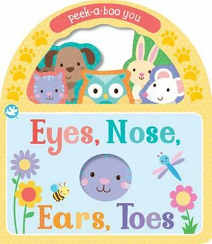Eyes, Nose, Ears, Toes: Peak-a-boo Playbook by Sarah Ward