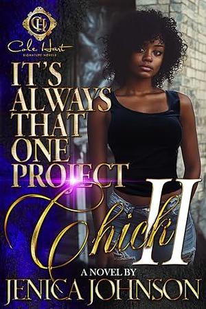 It's Always That One Project Chick 2: An African American Romance by Jenica Johnson, Jenica Johnson