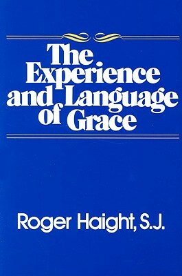 The Experience and Language of Grace by Roger Haight