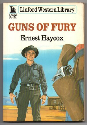 Guns of Fury by Ernest Haycox