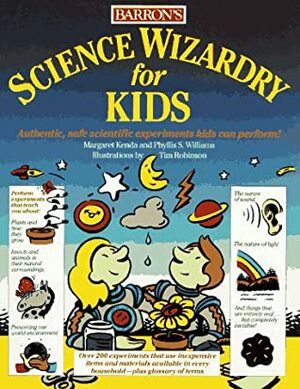 Science Wizardry for Kids Science Wizardry for Kids by Margaret Kenda, Phyllis S. Williams, Tim Robinson