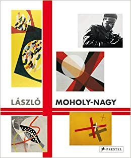 Laszlo Moholy Nagy by Max Hollein, Ingrid Preiffer