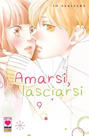 Amarsi, lasciarsi, vol. 9 by Io Sakisaka