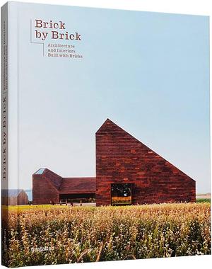 Brick by Brick: Architecture and Interiors Built with Bricks by gestalten, Andrea Servert, Robert Klanten