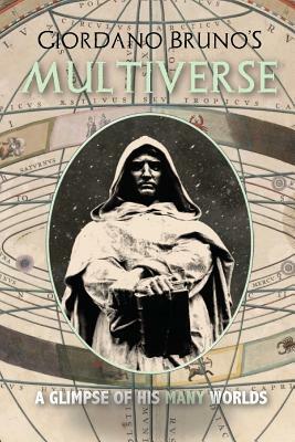 Giordano Bruno's Multiverse: A Glimpse of His Many Worlds by L. Williams, J. Lewis McIntyre