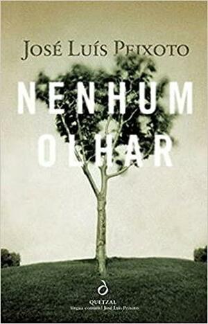 Nenhum Olhar by José Luís Peixoto