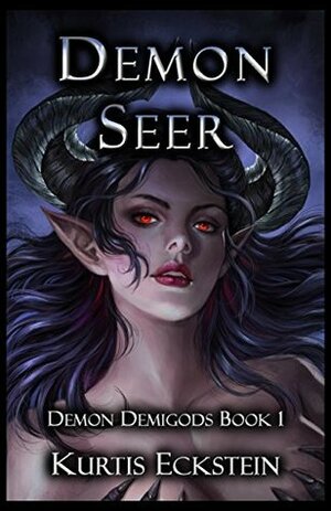 Demon Seer: a Paranormal Romance (Demon Demigods Book 1) by Kurtis Eckstein