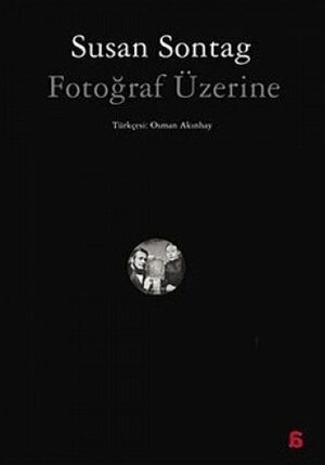 Fotoğraf Üzerine by Susan Sontag