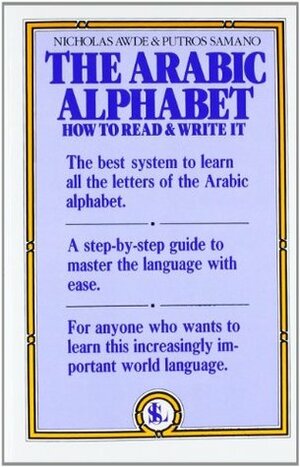 The Arabic Alphabet: How to Read & Write It by Putros Samano, Nicholas Awde