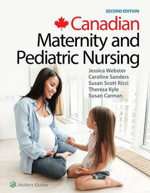 Canadian Maternity and Pediatric Nursing by Jessica Webster, Caroline Sanders, Susan Ricci