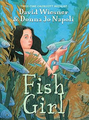 Fish Girl by David Wiesner, Donna Jo Napoli