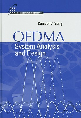 OFDMA System Analysis and Design by Samuel C. Yang